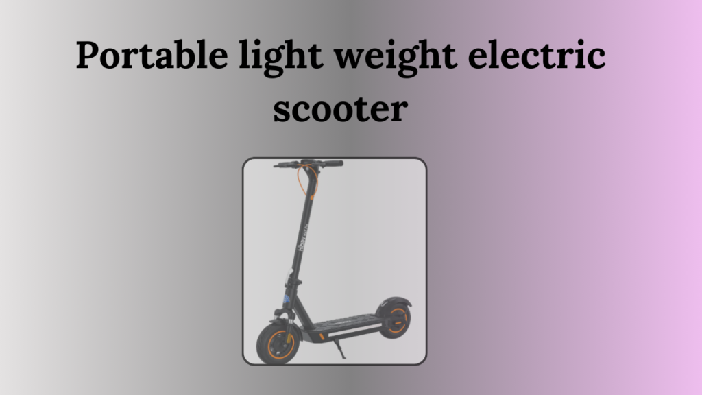 portable lightweight electric scooter